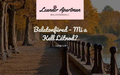 Balatonfüred – Mit Kell Látnod?